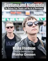 Dvě ženy ve své době: Běloruské svobodné divadlo a umění odporu - Two Women in Their Time: The Belarus Free Theatre and the Art of Resistance