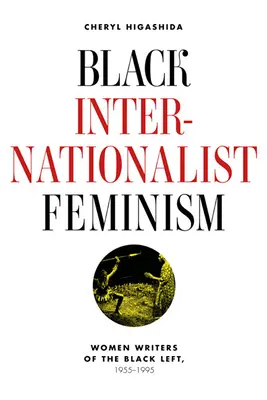 Černý internacionalistický feminismus: Ženy, které psaly o černošské levici, 1945-1995 - Black Internationalist Feminism: Women Writers of the Black Left, 1945-1995