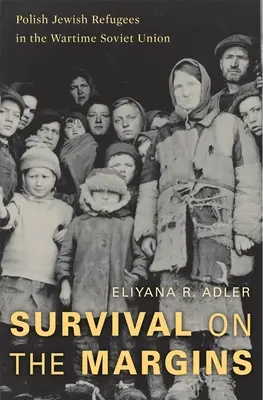 Přežití na okraji: Polští židovští uprchlíci ve válečném Sovětském svazu - Survival on the Margins: Polish Jewish Refugees in the Wartime Soviet Union