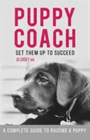 Trenér štěňat - Kompletní průvodce výchovou štěněte - Puppy Coach - A Complete Guide to Raising a Puppy