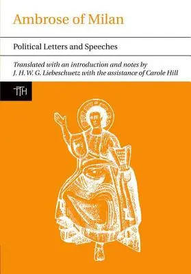 Ambrož Milánský: Politické dopisy a projevy - Ambrose of Milan: Political Letters and Speeches