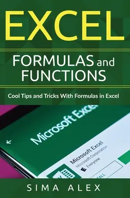 Vzorce a funkce aplikace Excel: Funkce a funkce v Excelu: skvělé tipy a triky s vzorci v Excelu - Excel Formulas and Functions: Cool Tips and Tricks With Formulas in Excel