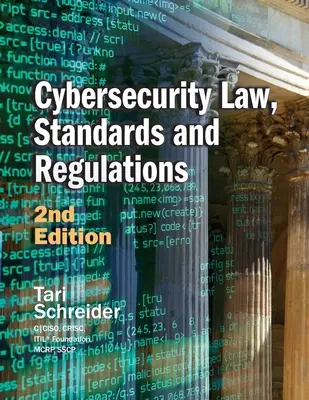 Zákony, normy a předpisy v oblasti kybernetické bezpečnosti: 2. vydání - Cybersecurity Law, Standards and Regulations: 2nd Edition