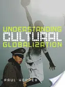 Porozumění kulturní globalizaci - Understanding Cultural Globalization