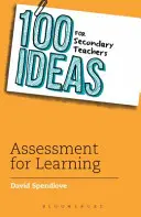 100 nápadů pro středoškolské učitele: Hodnocení pro výuku - 100 Ideas for Secondary Teachers: Assessment for Learning