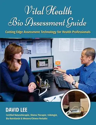 Průvodce biologickým hodnocením vitálního zdraví: Nejmodernější technologie hodnocení pro zdravotnické pracovníky - Vital Health Bio Assessment Guide: Cutting Edge Assessment Technology for Health Professionals