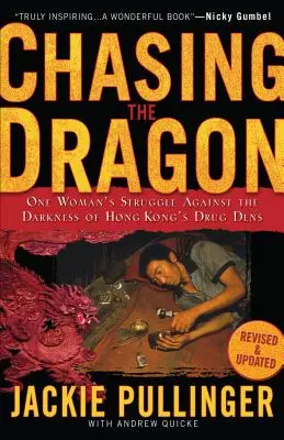 Honba za drakem: Boj jedné ženy s temnotou hongkongských drogových doupat - Chasing the Dragon: One Woman's Struggle Against the Darkness of Hong Kong's Drug Dens