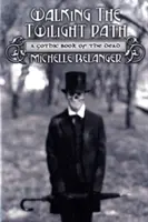 Walking the Twilight Path (Stezka soumraku): Gotická kniha mrtvých - Walking the Twilight Path: A Gothic Book of the Dead