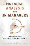 Finanční analýza pro manažery lidských zdrojů: Nástroje pro propojení personální strategie s obchodní strategií (Paperback) - Financial Analysis for HR Managers: Tools for Linking HR Strategy to Business Strategy (Paperback)