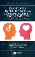 Emoční inteligence a neurolingvistické programování: Nové poznatky pro manažery a inženýry - Emotional Intelligence and Neuro-Linguistic Programming: New Insights for Managers and Engineers