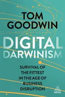 Digitální darwinismus: Přežití nejsilnějších ve věku rozvratu podnikání - Digital Darwinism: Survival of the Fittest in the Age of Business Disruption