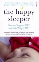 Šťastný spánek - vědecky podložený průvodce, který pomůže vašemu dítěti dobře spát - od novorozeneckého po školní věk - Happy Sleeper - the science-backed guide to helping your baby get a good night's sleep - newborn to school age