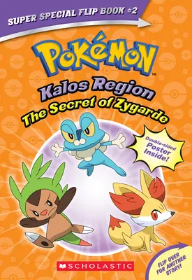 Tajemství Zygardy / Legendární pravda (Pokmon Super Speciální listovací kniha: Oblast Kalos / Oblast Unova) - The Secret of Zygarde / A Legendary Truth (Pokmon Super Special Flip Book: Kalos Region / Unova Region)