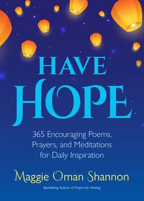 Mějte naději: 365 povzbudivých básní, modliteb a meditací pro každodenní inspiraci (Denní afirmace) - Have Hope: 365 Encouraging Poems, Prayers, and Meditations for Daily Inspiration (Daily Affirmations)