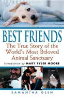 Nejlepší přátelé: Pravdivý příběh nejoblíbenějšího útulku pro zvířata na světě - Best Friends: The True Story of the World's Most Beloved Animal Sanctuary