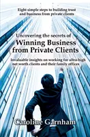Odhalení tajemství získávání zakázek od soukromých klientů - Uncovering the Secrets of Winning Business from Private Clients