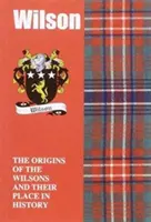 Wilson - Původ Wilsonů a jejich místo v historii - Wilson - The Origins of the Wilsons and Their Place in History
