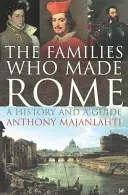 Rodiny, které vytvořily Řím: Řím, 1: Historie a průvodce - The Families Who Made Rome: A History and a Guide