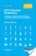 Satelitní platformy pro kutily: Stavba pikosatelitu připraveného na vesmírnou misi pro jakoukoli misi - DIY Satellite Platforms: Building a Space-Ready General Base Picosatellite for Any Mission