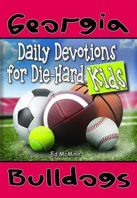 Denní pobožnosti pro zaryté fanoušky Georgia Bulldogs - Daily Devotions for Die-Hard Kids Georgia Bulldogs