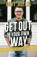 Uhněte z cesty: Skeptikův průvodce na cestě k růstu a spokojenosti - Get Out of Your Own Way: A Skeptic's Guide to Growth and Fulfillment