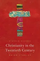 Křesťanství ve dvacátém století: Světové dějiny - Christianity in the Twentieth Century: A World History