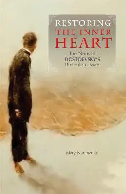 Obnova vnitřního srdce: Nous v Dostojevského Směšném člověku - Restoring the Inner Heart: The Nous in Dostoevsky's Ridiculous Man