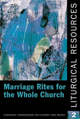 Liturgické zdroje 2: Manželské obřady pro celou církev - Liturgical Resources 2: Marriage Rites for the Whole Church