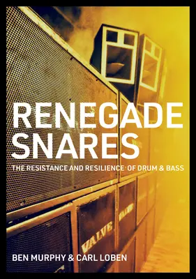 Renegátské nástrahy: Odolnost a houževnatost drum & bassu - Renegade Snares: The Resistance and Resilience of Drum & Bass