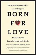 Zrozeni pro lásku: Proč je empatie nezbytná - a ohrožená - Born for Love: Why Empathy Is Essential--And Endangered