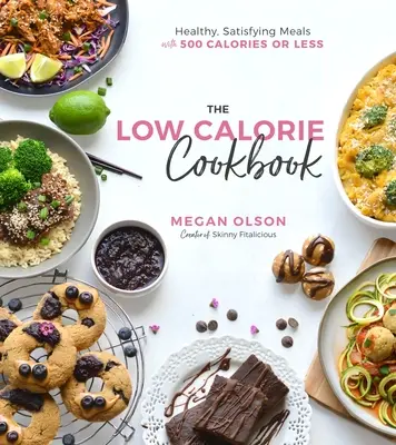 Nízkokalorická kuchařka: Kuchařka: Zdravá, sytá jídla s 500 a méně kaloriemi - The Low-Calorie Cookbook: Healthy, Satisfying Meals with 500 Calories or Less