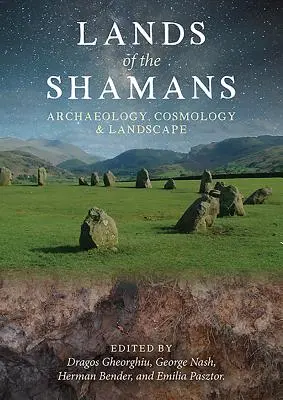 Země šamanů: Archeologie, kosmologie a krajinářství - Lands of the Shamans: Archaeology, Cosmology and Landscape