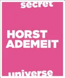 Horst Ademeit: Tajný vesmír - Horst Ademeit: Secret Universe
