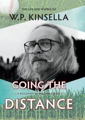 Jít na dálku: Kinsella: život a dílo W. P. Kinselly - Going the Distance: The Life and Works of W.P. Kinsella