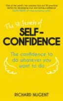 50 tajemství sebedůvěry - sebedůvěra k tomu, abyste dokázali cokoli, co chcete udělat - 50 Secrets of Self-Confidence - The Confidence To Do Whatever You Want To Do