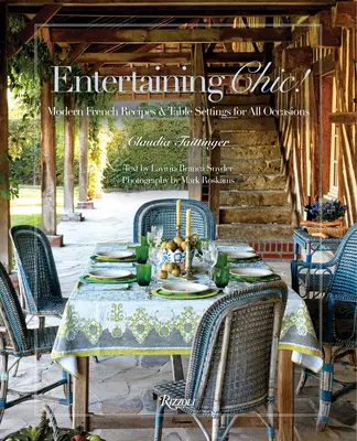 Zábavný elegán!: Moderní francouzské recepty a prostírání pro všechny příležitosti - Entertaining Chic!: Modern French Recipes and Table Settings for All Occasions