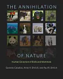 Zničení přírody: Vyhubení ptáků a savců člověkem - The Annihilation of Nature: Human Extinction of Birds and Mammals