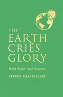 Země volá slávu: Denní modlitba se stvořením - The Earth Cries Glory: Daily Prayer with Creation