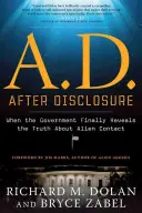 A.D. po odhalení: Když vláda konečně odhalí pravdu o kontaktu s mimozemšťany - A.D. After Disclosure: When the Government Finally Reveals the Truth about Alien Contact