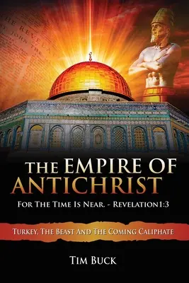 Říše Antikrista: Neboť čas se přiblížil - The Empire of Antichrist: For the Time is Near