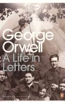 George Orwell: Orwell: Život v dopisech - George Orwell: A Life in Letters