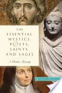 Esenciální mystici, básníci, světci a mudrci: Klenotnice moudrosti, světci a mudrci. - Essential Mystics, Poets, Saints, and Sages: A Wisdom Treasury