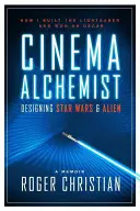 Filmový alchymista: Navrhování Hvězdných válek a Vetřelce - Cinema Alchemist: Designing Star Wars and Alien