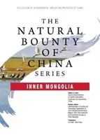 Přírodní bohatství Číny Series: Vnitřní Mongolsko - Natural Bounty of China Series: Inner Mongolia