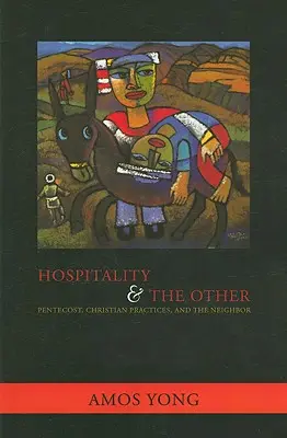Pohostinnost a ti druzí: Letnice, křesťanská praxe a bližní - Hospitality and the Other: Pentecost, Christian Practices, and the Neighbor