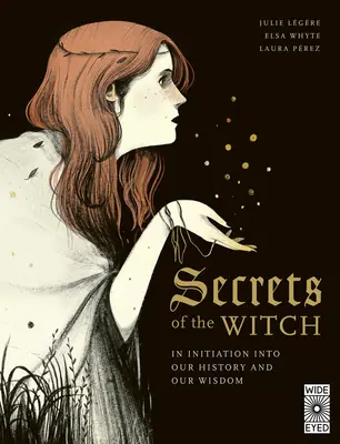 Tajemství čarodějnice: Zasvěcení do naší historie a naší moudrosti - Secrets of the Witch: An Initiation Into Our History and Our Wisdom