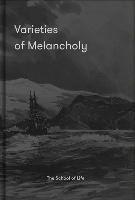 Odrůdy melancholie: Snadný průvodce našimi chmurnými náladami - Varieties of Melancholy: A Hopeful Guide to Our Somber Moods