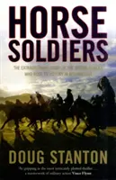 Koňští vojáci - Neobyčejný příběh skupiny speciálních jednotek, která na koni dosáhla vítězství v Afghánistánu - Horse Soldiers - The Extraordinary Story of a Band of Special Forces Who Rode to Victory in Afghanistan