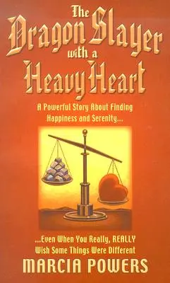 Drakobijce s těžkým srdcem: I když si opravdu, ale opravdu přejete, aby některé věci byly jako v Diffé. - The Dragon Slayer with a Heavy Heart: A Powerful Story about Finding Happiness and Serenity...Even When You Really, Really Wish Some Things Were Diffe