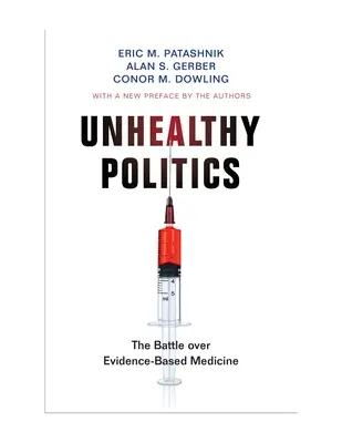 Nezdravá politika: Bitva o medicínu založenou na důkazech - Unhealthy Politics: The Battle Over Evidence-Based Medicine